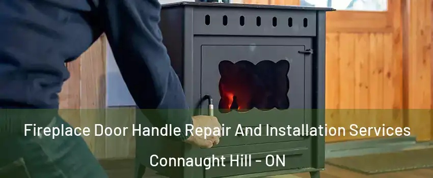  Fireplace Door Handle Repair And Installation Services Connaught Hill - ON