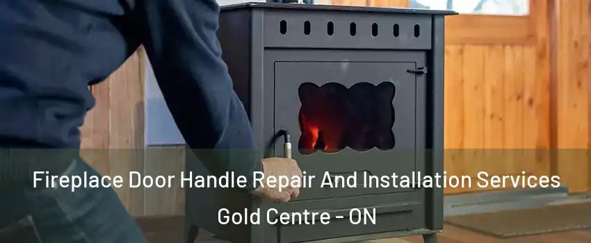  Fireplace Door Handle Repair And Installation Services Gold Centre - ON