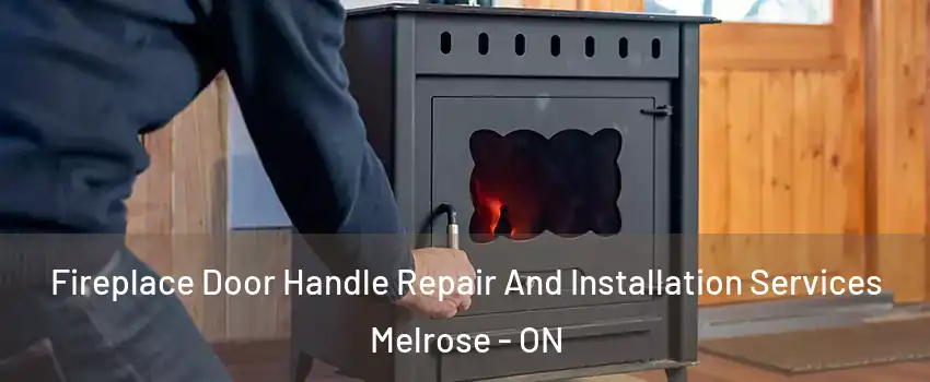  Fireplace Door Handle Repair And Installation Services Melrose - ON