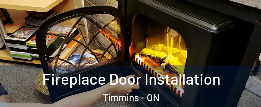  Fireplace Door Installation Timmins - ON