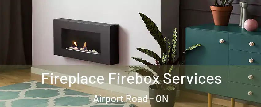  Fireplace Firebox Services Airport Road - ON