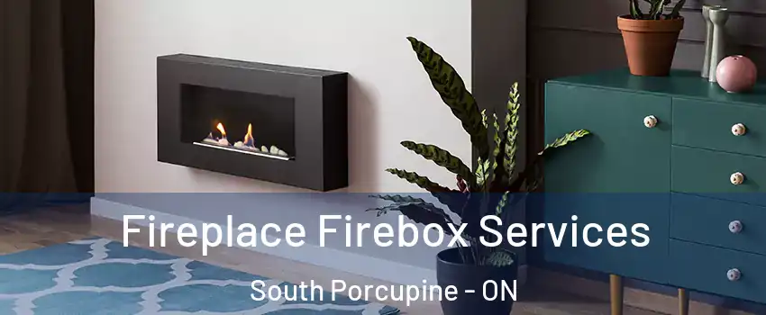  Fireplace Firebox Services South Porcupine - ON