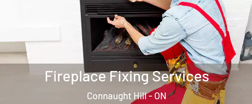  Fireplace Fixing Services Connaught Hill - ON