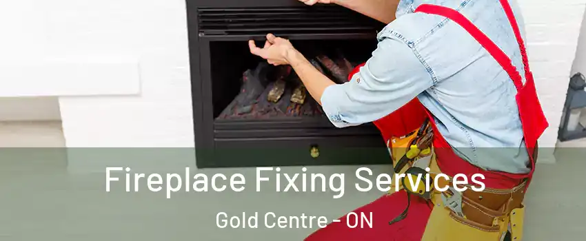  Fireplace Fixing Services Gold Centre - ON