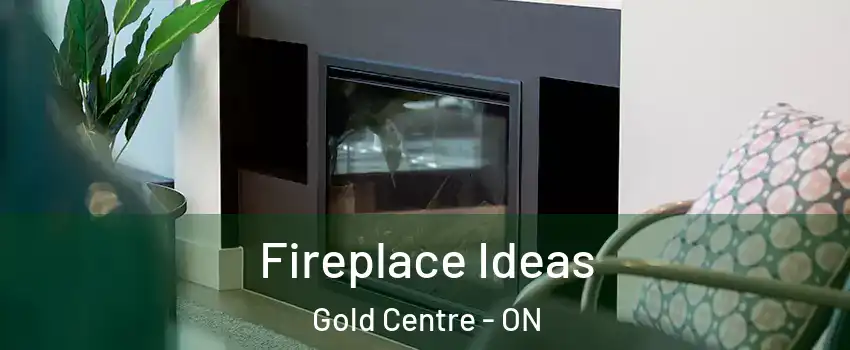  Fireplace Ideas Gold Centre - ON