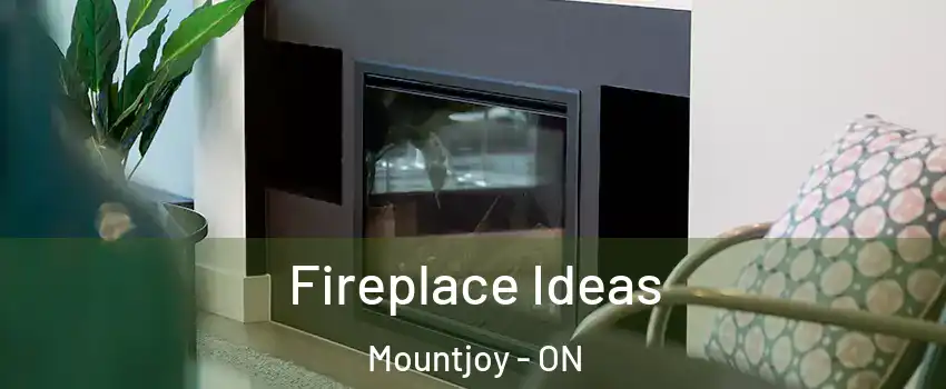  Fireplace Ideas Mountjoy - ON
