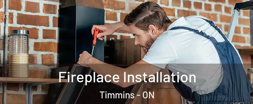  Fireplace Installation Timmins - ON