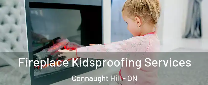  Fireplace Kidsproofing Services Connaught Hill - ON