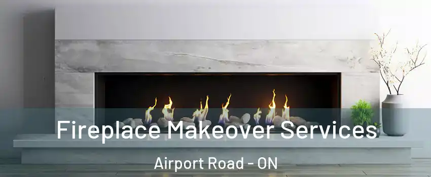  Fireplace Makeover Services Airport Road - ON