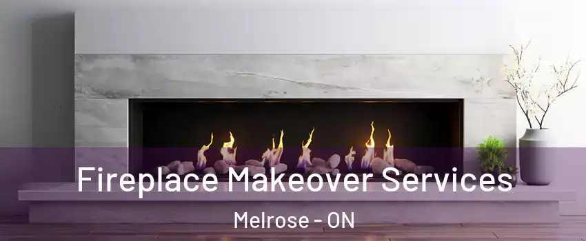  Fireplace Makeover Services Melrose - ON