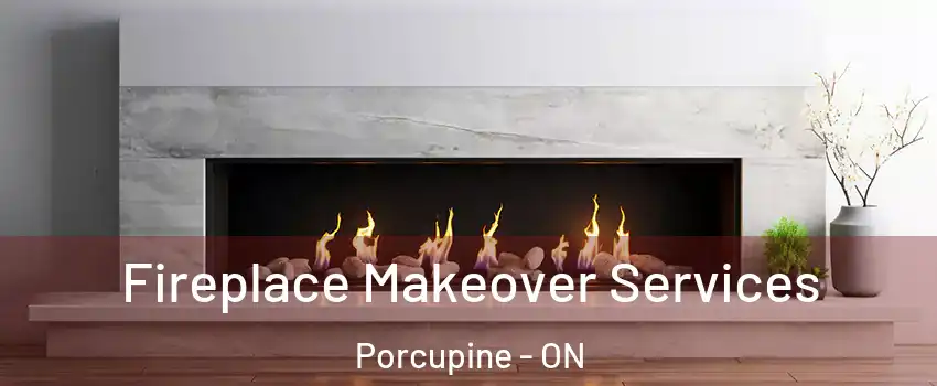  Fireplace Makeover Services Porcupine - ON