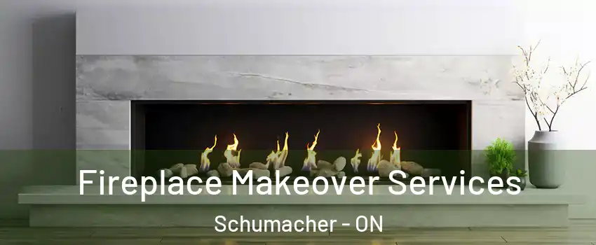  Fireplace Makeover Services Schumacher - ON