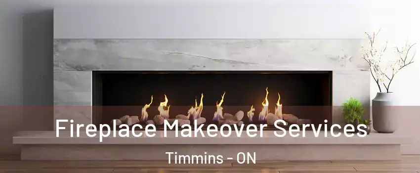  Fireplace Makeover Services Timmins - ON