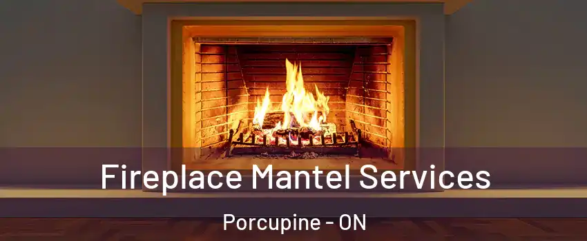  Fireplace Mantel Services Porcupine - ON