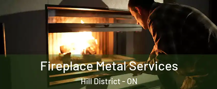  Fireplace Metal Services Hill District - ON