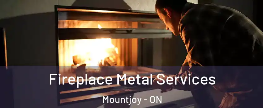  Fireplace Metal Services Mountjoy - ON