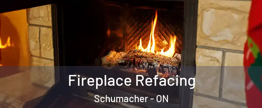  Fireplace Refacing Schumacher - ON