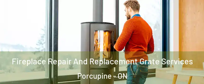  Fireplace Repair And Replacement Grate Services Porcupine - ON