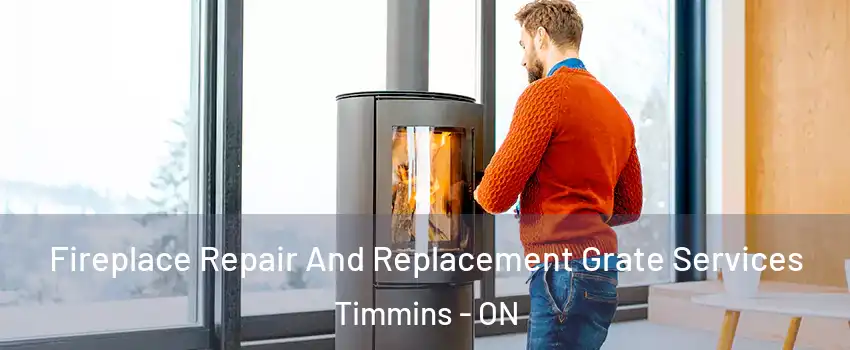  Fireplace Repair And Replacement Grate Services Timmins - ON