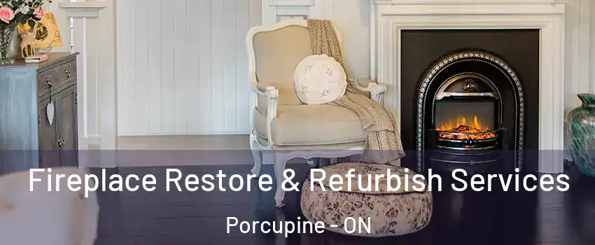  Fireplace Restore & Refurbish Services Porcupine - ON