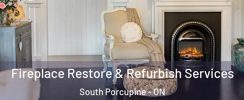  Fireplace Restore & Refurbish Services South Porcupine - ON