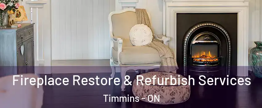  Fireplace Restore & Refurbish Services Timmins - ON