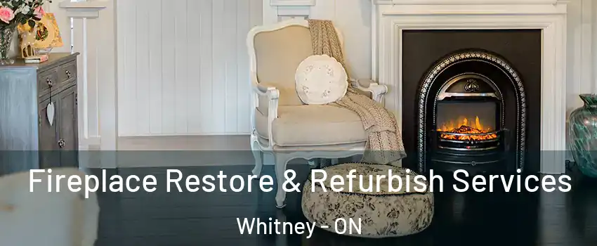  Fireplace Restore & Refurbish Services Whitney - ON
