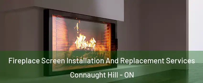  Fireplace Screen Installation And Replacement Services Connaught Hill - ON