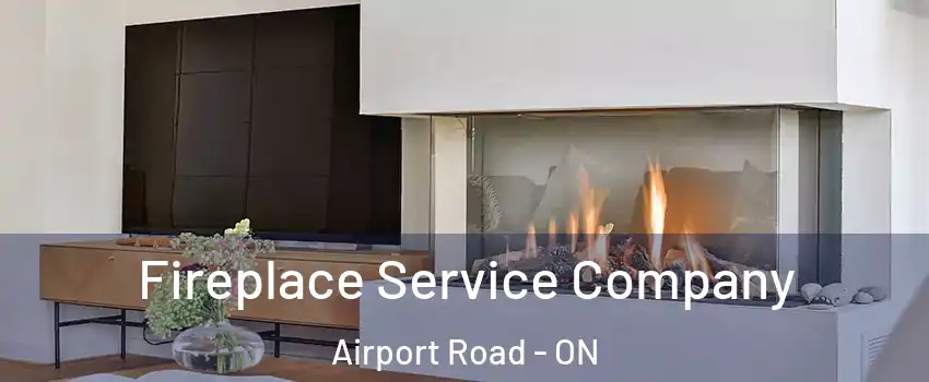 Fireplace Service Company Airport Road - ON