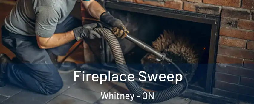  Fireplace Sweep Whitney - ON