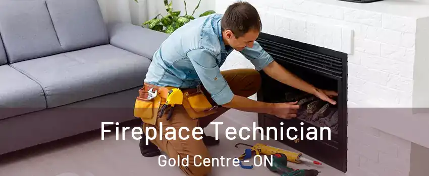  Fireplace Technician Gold Centre - ON