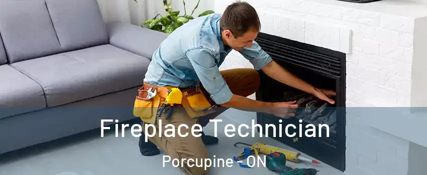  Fireplace Technician Porcupine - ON
