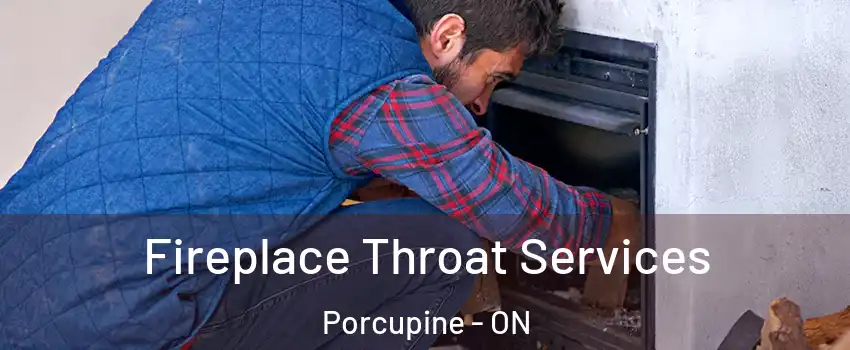  Fireplace Throat Services Porcupine - ON