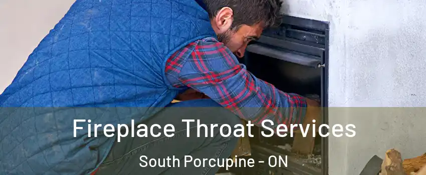  Fireplace Throat Services South Porcupine - ON