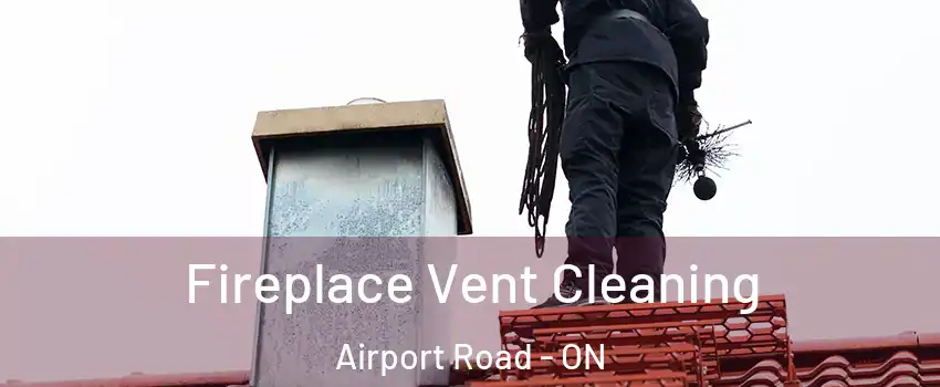  Fireplace Vent Cleaning Airport Road - ON