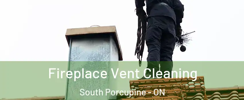  Fireplace Vent Cleaning South Porcupine - ON