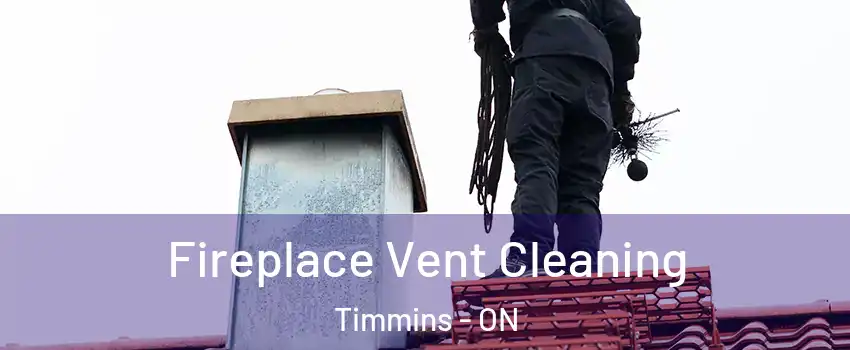  Fireplace Vent Cleaning Timmins - ON