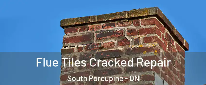  Flue Tiles Cracked Repair South Porcupine - ON