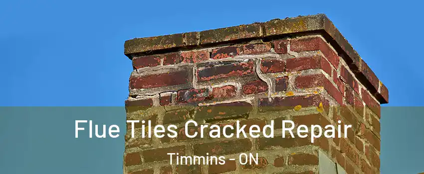  Flue Tiles Cracked Repair Timmins - ON