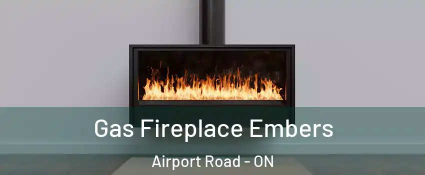  Gas Fireplace Embers Airport Road - ON