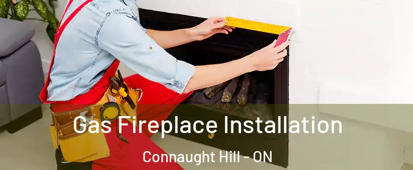 Gas Fireplace Installation Connaught Hill - ON