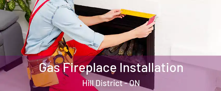  Gas Fireplace Installation Hill District - ON