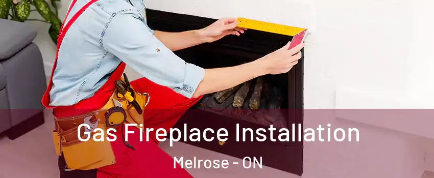  Gas Fireplace Installation Melrose - ON