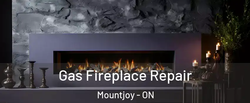  Gas Fireplace Repair Mountjoy - ON