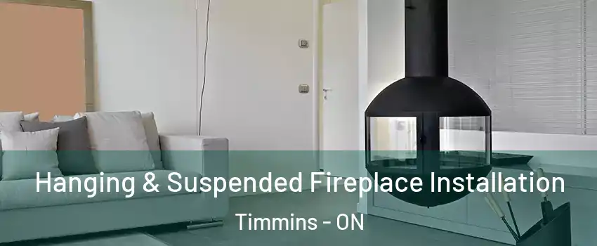  Hanging & Suspended Fireplace Installation Timmins - ON