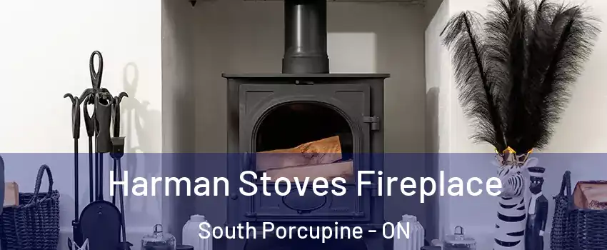  Harman Stoves Fireplace South Porcupine - ON