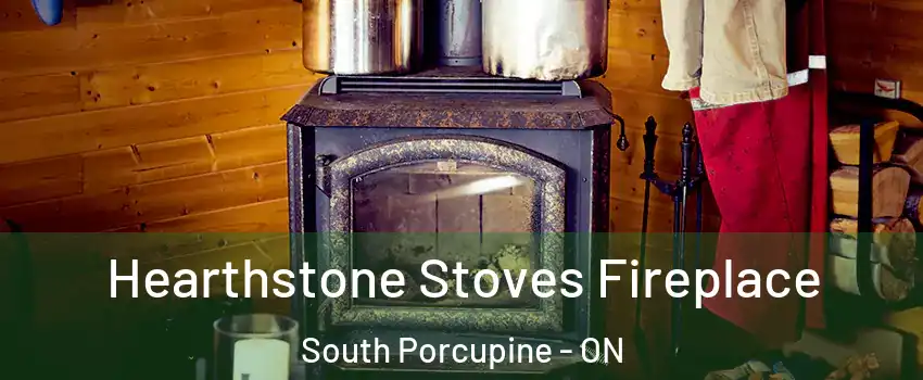  Hearthstone Stoves Fireplace South Porcupine - ON