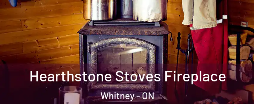  Hearthstone Stoves Fireplace Whitney - ON