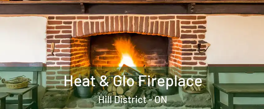  Heat & Glo Fireplace Hill District - ON