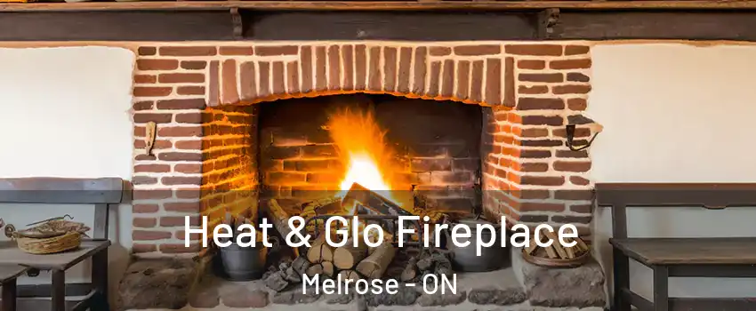  Heat & Glo Fireplace Melrose - ON